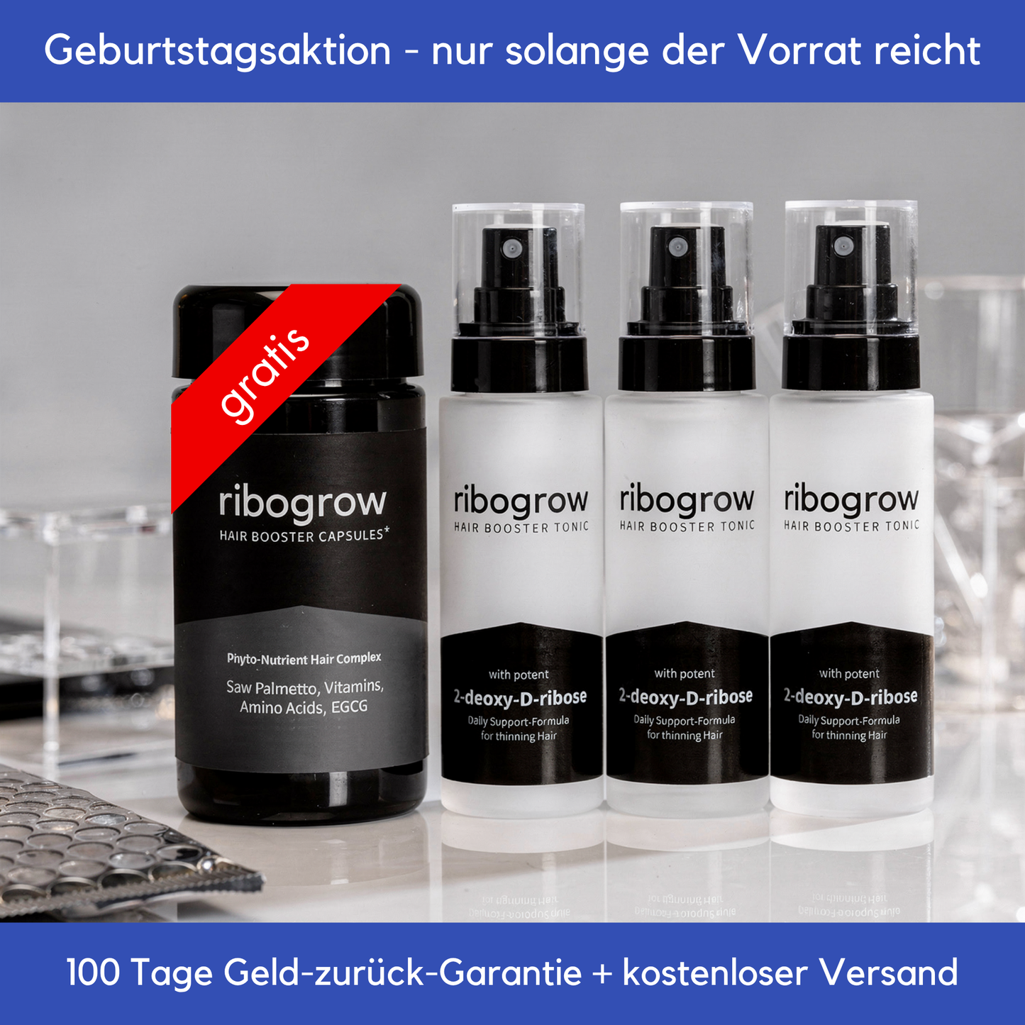 Zeigt die Geburtsagsaktion für 1 Jahr ribogrow. Das Bundle enthält 3 Hair Booster Tonic für 3 Monate Anwendung mit einer Gratispackung Hair Booster Capsules. Mit 100 Tage Geld-zurück-Garantie und kostenlosem Versand. Nur solange der Vorrat reicht.